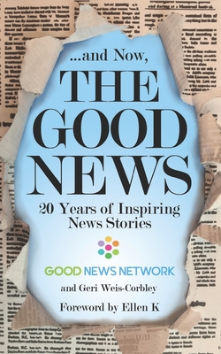 And Now, The Good News: 20 Years of Inspiring News Stories