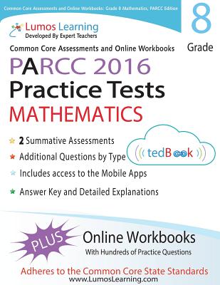 Common Core Assessments and Online Workbooks: Grade 8 Mathematics, PARCC Edition: Common Core State Standards Aligned