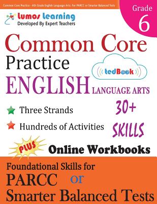 Common Core Practice - 6th Grade English Language Arts: Workbooks to Prepare for the PARCC or Smarter Balanced Test: CCSS Aligned