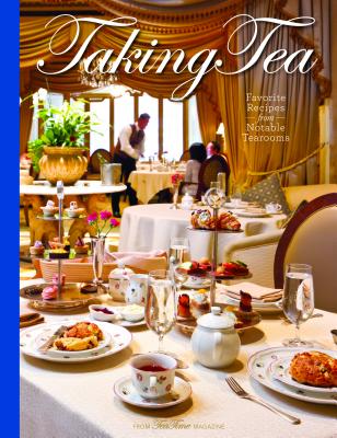 Image for Taking Tea: Favorite Recipes from Notable Tearooms Taking Tea: Favorite Recipes from Notable Tearooms