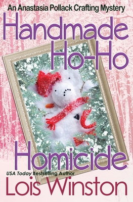Handmade Ho-Ho Homicide (An Anastasia Pollack Crafting Mystery)