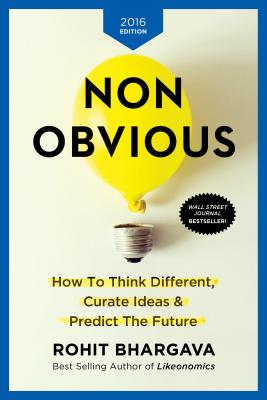 Non-Obvious 2016 Edition: How To Think Different, Curate Ideas & Predict The Future (Non-Obvious Trends Series)