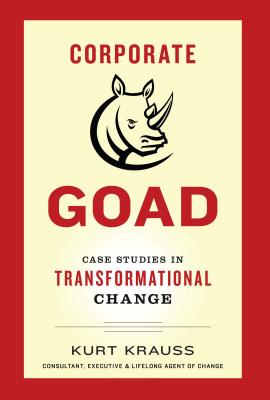 Image for Corporate Goad: Case Studies in Transformational Change Corporate Goad: Case Studies in Transformational Change