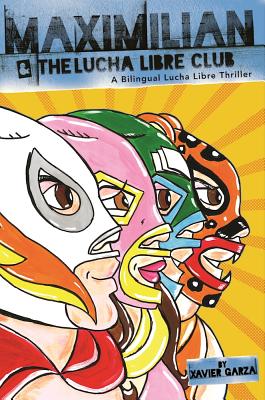 Image for Maximilian and the Lucha Libre Club: A Bilingual Lucha Libre Thriller (Max's Lucha Libre Adventures) Maximilian and the Lucha Libre Club: A Bilingual Lucha Libre Thriller (Max's Lucha Libre Adventures)
