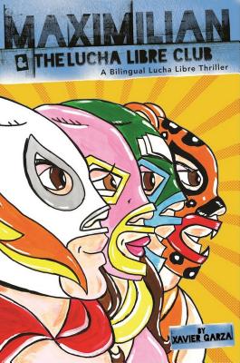 Maximilian and the Lucha Libre Club: A Bilingual Lucha Libre Thriller (Max's Lucha Libre Adventures)