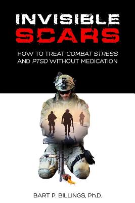 Invisible Scars How to Treat Combat Stress and PTSD Without Medication