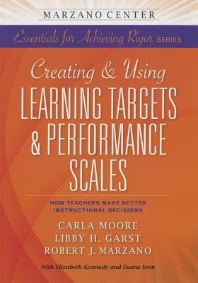Creating and Using Learning Targets & Performance Scales: HowTeachers Make Better Instructional Decisions