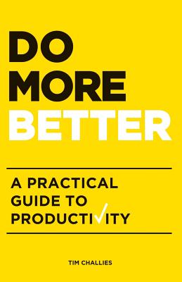 Image for Do More Better: A Practical Guide to Productivity