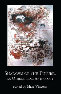 Image for Shadows of the Future: An Otherstream Anthology Shadows of the Future: An Otherstream Anthology