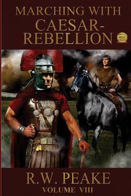 Marching With Caesar: Rebellion (Volume 8)