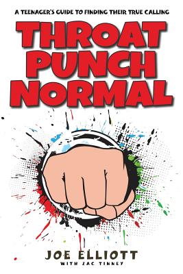 Image for Throat Punch Normal: A Teenager's Guide to Finding Their True Calling Throat Punch Normal: A Teenager's Guide to Finding Their True Calling