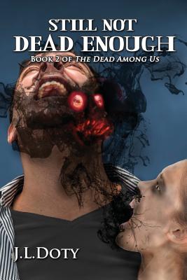 Image for Still Not Dead Enough (The Dead Among Us)