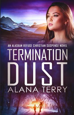 Termination Dust (Alaskan Refuge Christian Suspense Novel)