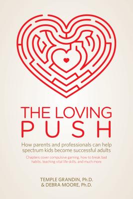 The Loving Push: How Parents and Professionals Can Help Spectrum Kids Become Successful Adults