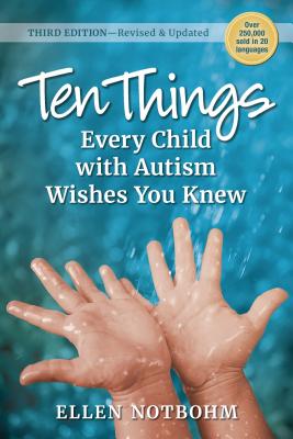 Ten Things Every Child with Autism Wishes You Knew: Revised and Updated