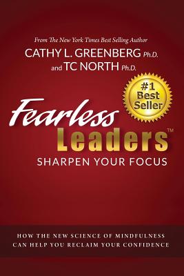 Fearless Leaders: Sharpen Your Focus: How the New Science of Mindfulness Can Help You Reclaim Your Confidence