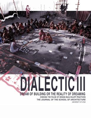 Image for Dialectic III: Dream of Building or the Reality of Dreaming Dialectic III: Dream of Building or the Reality of Dreaming