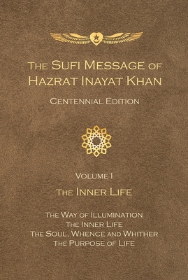 Sufi Message of Hazrat Inayat Khan Centennial Edition: Volume 1 The Inner Life (The Sufi Message of Hazrat Inayat Khan, Centennial Edition)