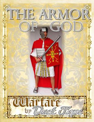 The Armor of God: Warfare by Duct Tape