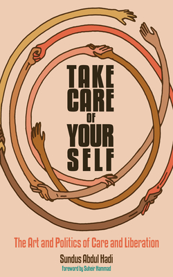 Image for Take Care of Your Self: The Art and Cultures of Care and Liberation