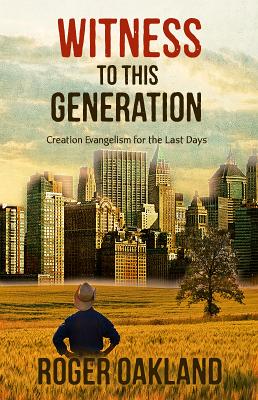 Image for Witness To This Generation: Creation Evangelism for the Last Days Witness To This Generation: Creation Evangelism for the Last Days