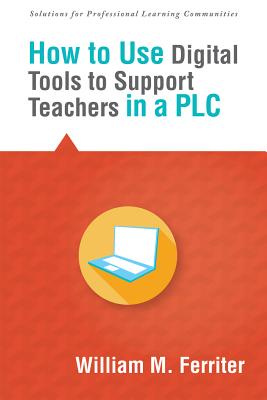 How to Use Digital Tools to Support Teachers in a PLC (Solutions) (Easy-to-Implement Recommendations for Technology and Working Cohesively in a Professional Learning Community)
