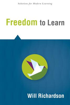 Freedom to Learn (Solutions) - how traditional school structures strip students of their control over the learning process