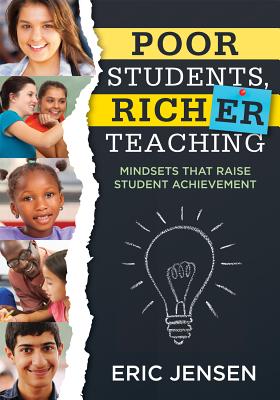Poor Students, Richer Teaching: Mindsets That Raise Student Achievement (Understanding Student Poverty & Using Mindsets in the Classroom to Support Student Success)