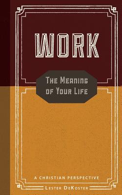 Image for Work: The Meaning Of Your Life Work: The Meaning Of Your Life