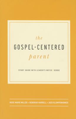 The Gospel-Centered Parent
