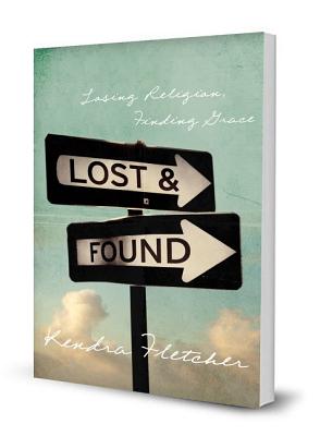 Image for Lost and Found: Losing Religion, Finding Grace Lost and Found: Losing Religion, Finding Grace