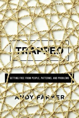 Image for Trapped: Getting Free from People, Patterns, and Problems