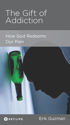 Image for The Gift of Addiction: How God Redeems Our Pain
