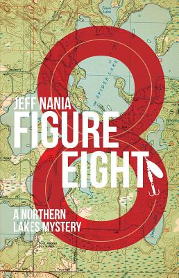 Figure Eight: A Northern Lakes Mystery (John Cabrelli Northern Lakes Mysteries)