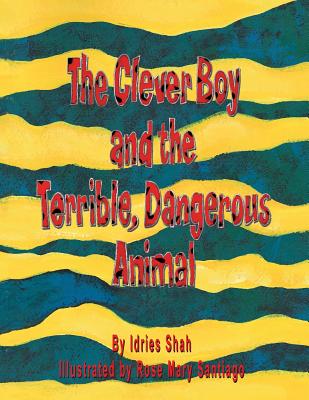 The Clever Boy and the Terrible, Dangerous Animal (Teaching Stories)