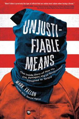 Unjustifiable Means: The Inside Story of How the CIA, Pentagon, and US Government Conspired to Torture Image for Unjustifiable Means: The Inside Story of How the CIA, Pentagon, and US Government Conspired to Torture