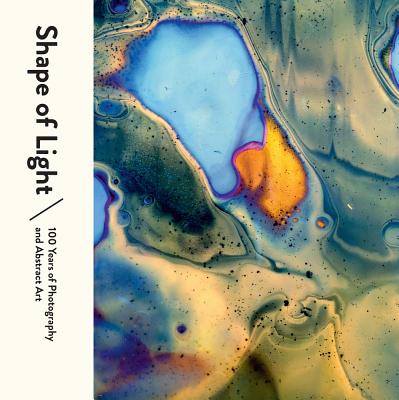 Shape of Light: 100 Years of Photography and Abstract Art