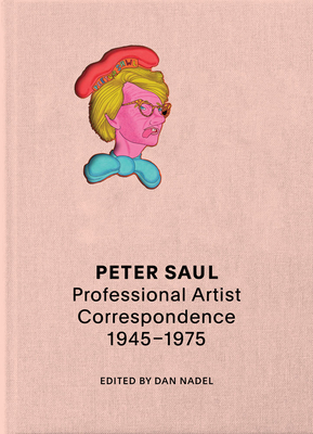 Peter Saul: Professional Artist Correspondence, 19451976