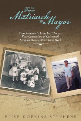 Image for From Matriarch to Mayor Four Generations of Galveston's Kempner Women Make Their Mark From Matriarch to Mayor Four Generations of Galveston's Kempner Women Make Their Mark