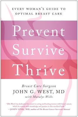 Prevent, Survive, Thrive: Every Woman's Guide to Optimal Breast Care