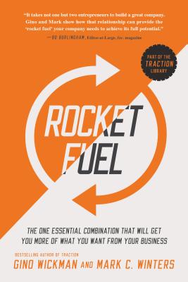 Image for Rocket Fuel: The One Essential Combination That Will Get You More of What You Want from Your Business