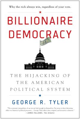 Billionaire Democracy: The Hijacking of the American Political System Image for Billionaire Democracy: The Hijacking of the American Political System