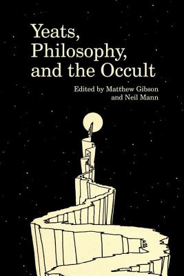 Yeats, Philosophy, and the Occult (Clemson University Press w/ LUP)