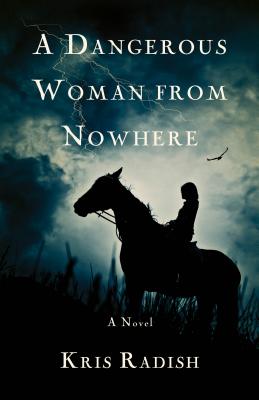 A Dangerous Woman from Nowhere: A Novel