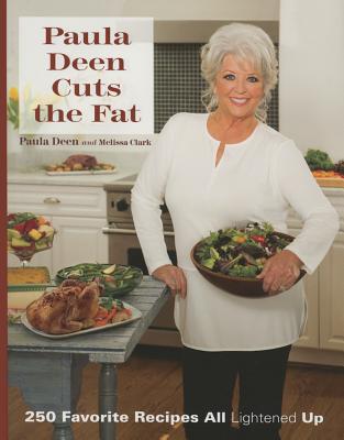 Paula Deen Cuts the Fat: 250 Recipes Lightened Up