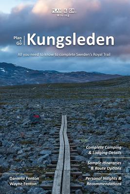 Image for Plan & Go Kungsleden: All you need to know to complete Swedens Royal Trail (Plan & Go Hiking) Plan & Go Kungsleden: All you need to know to complete Swedens Royal Trail (Plan & Go Hiking)