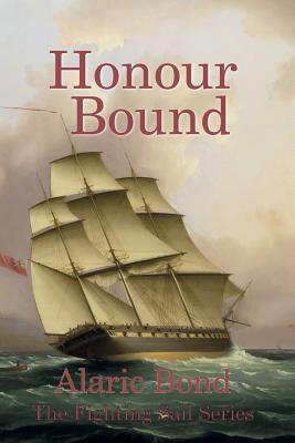 HONOUR BOUND: THE FIGHTING SAIL SERIES
