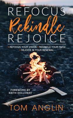 Image for Refocus Rekindle Rejoice Refocus Rekindle Rejoice