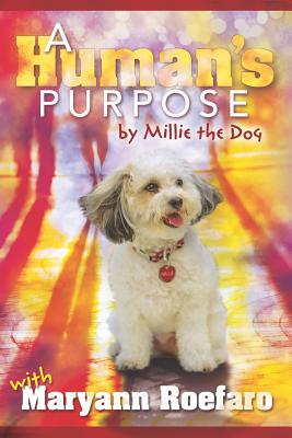 A Humans Purpose by Millie the Dog