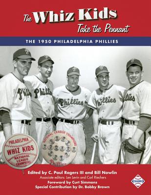 The Whiz Kids Take the Pennant: The 1950 Philadelphia Phillies (Sabr Digital Library)